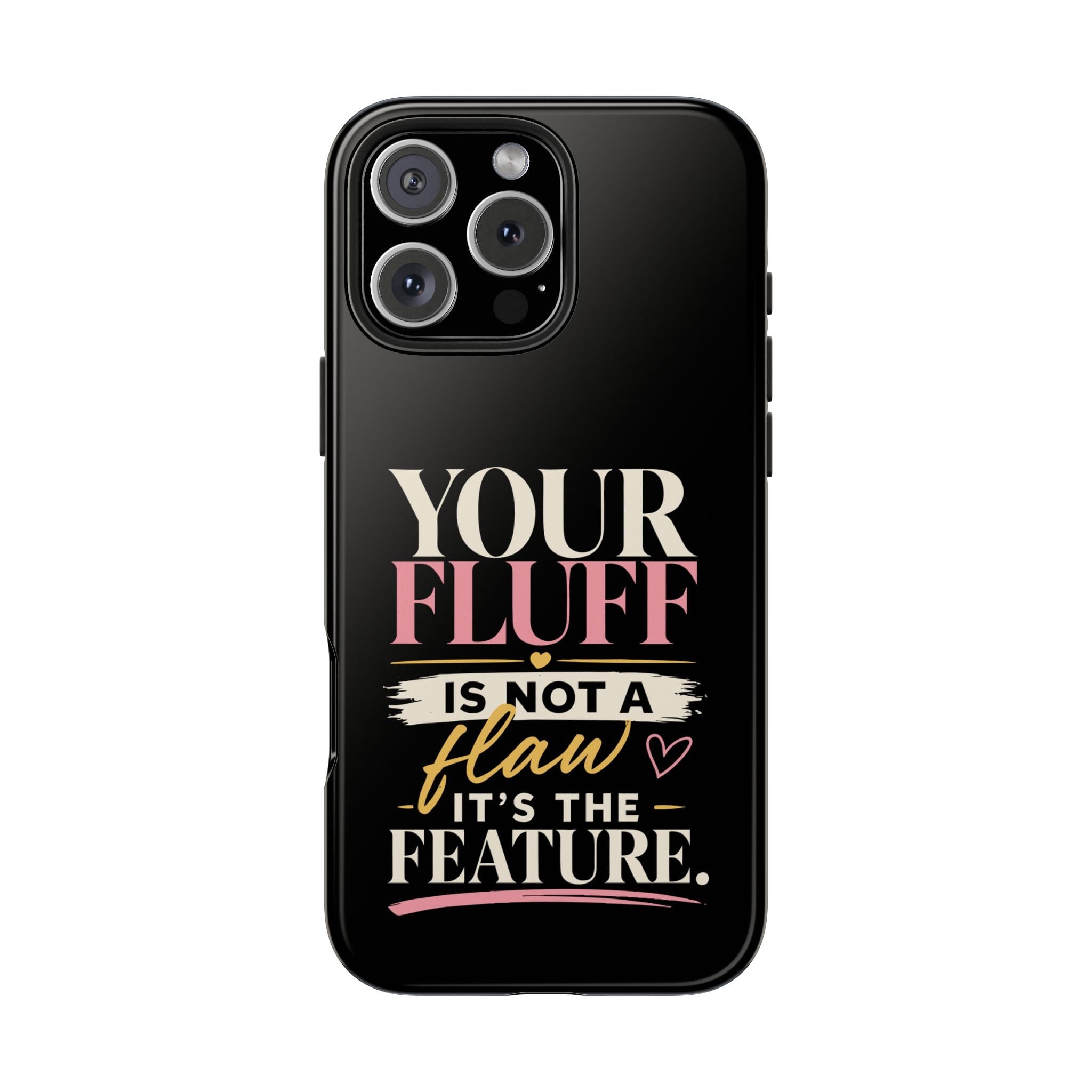 Your Fluff Is Not a Flaw Tough Phone Case Phone Case Printify iPhone 16 Pro Max 