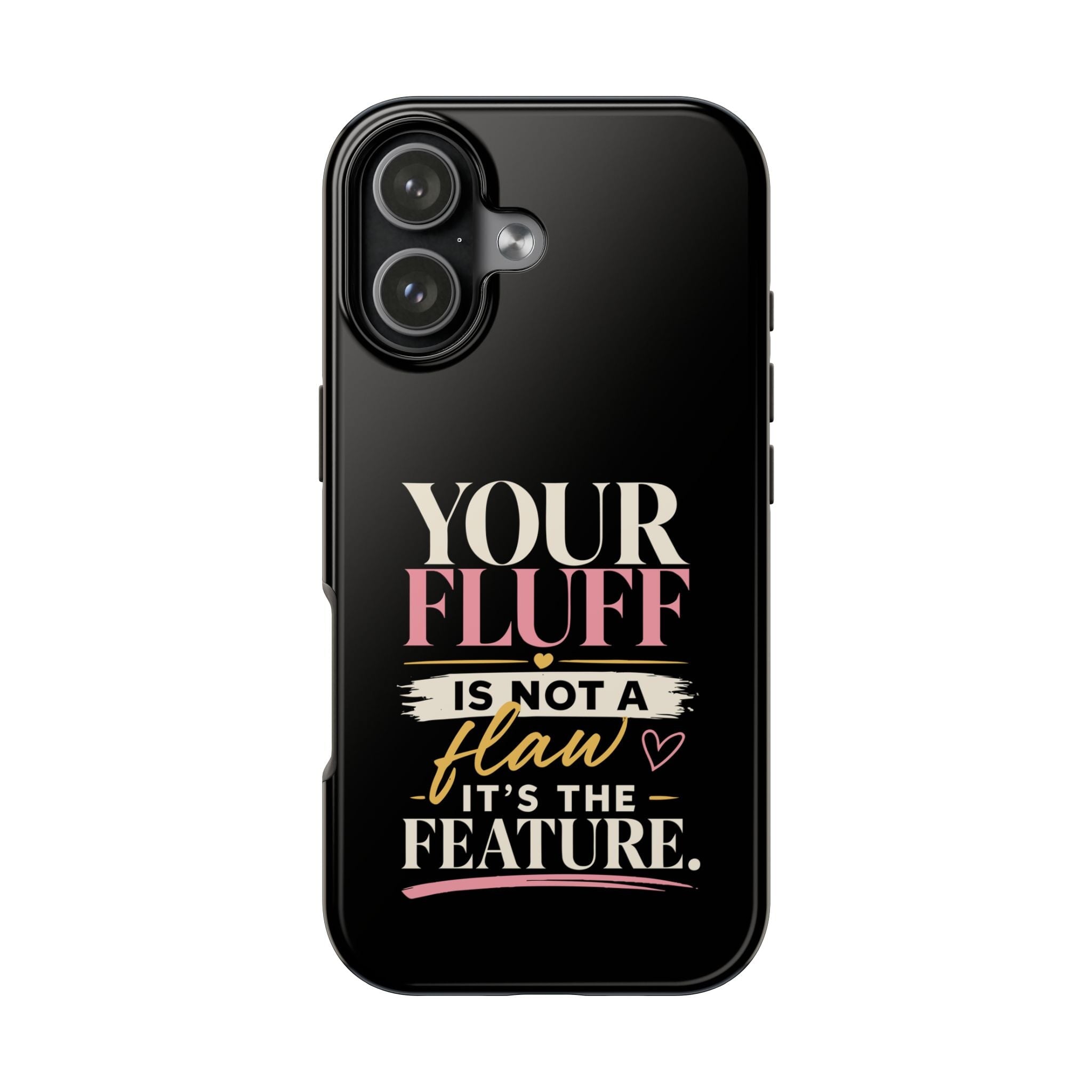 Your Fluff Is Not a Flaw Tough Phone Case Phone Case Printify iPhone 17 