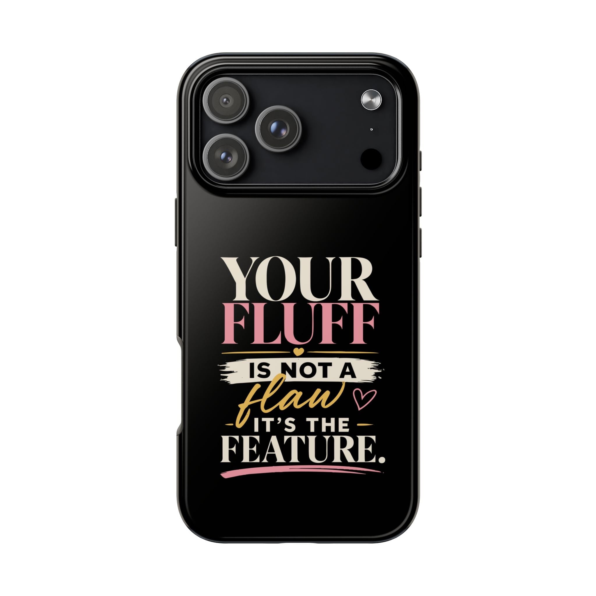 Your Fluff Is Not a Flaw Tough Phone Case Phone Case Printify iPhone 17 Pro Max 