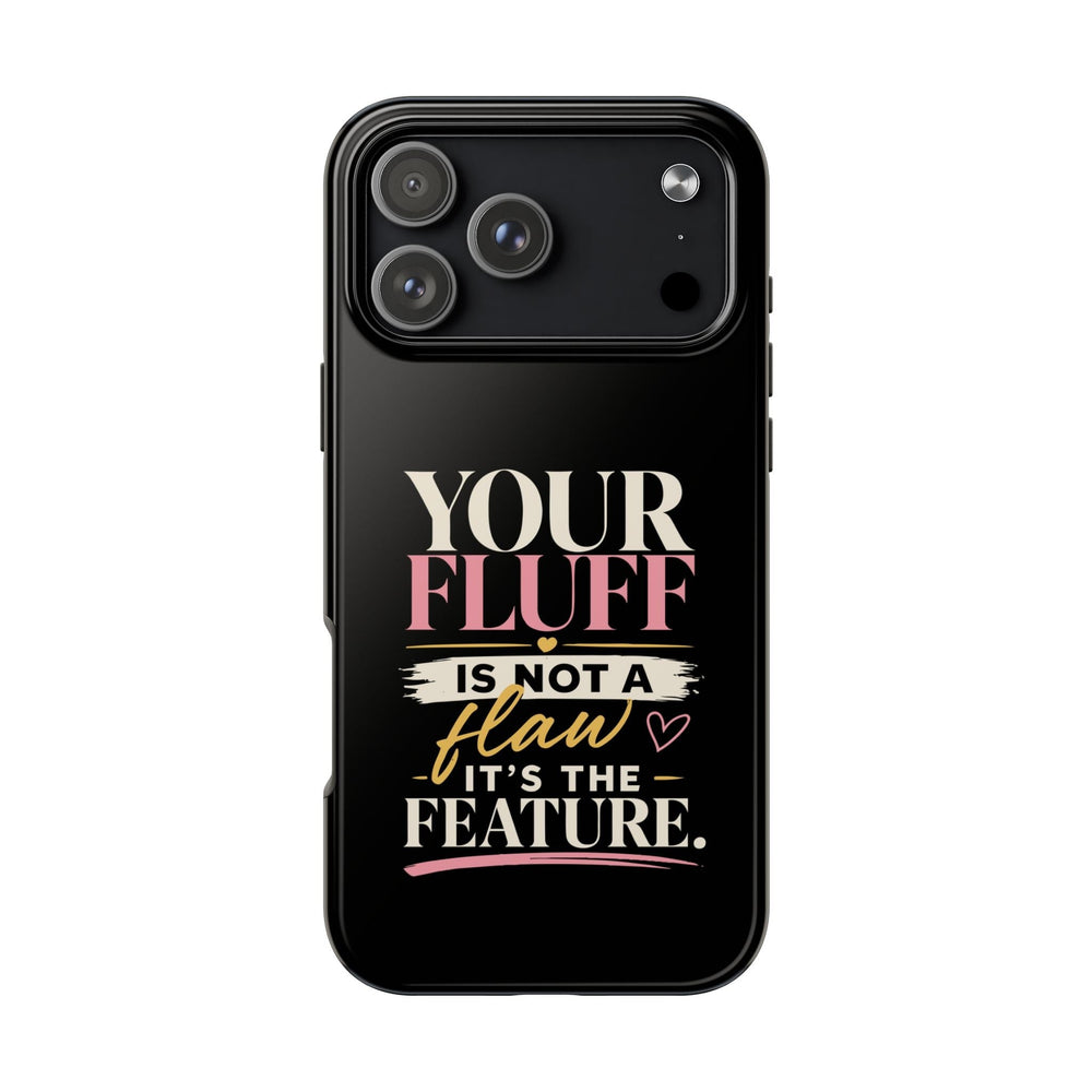 Your Fluff Is Not a Flaw Tough Phone Case Phone Case Printify iPhone 18 Pro Max 