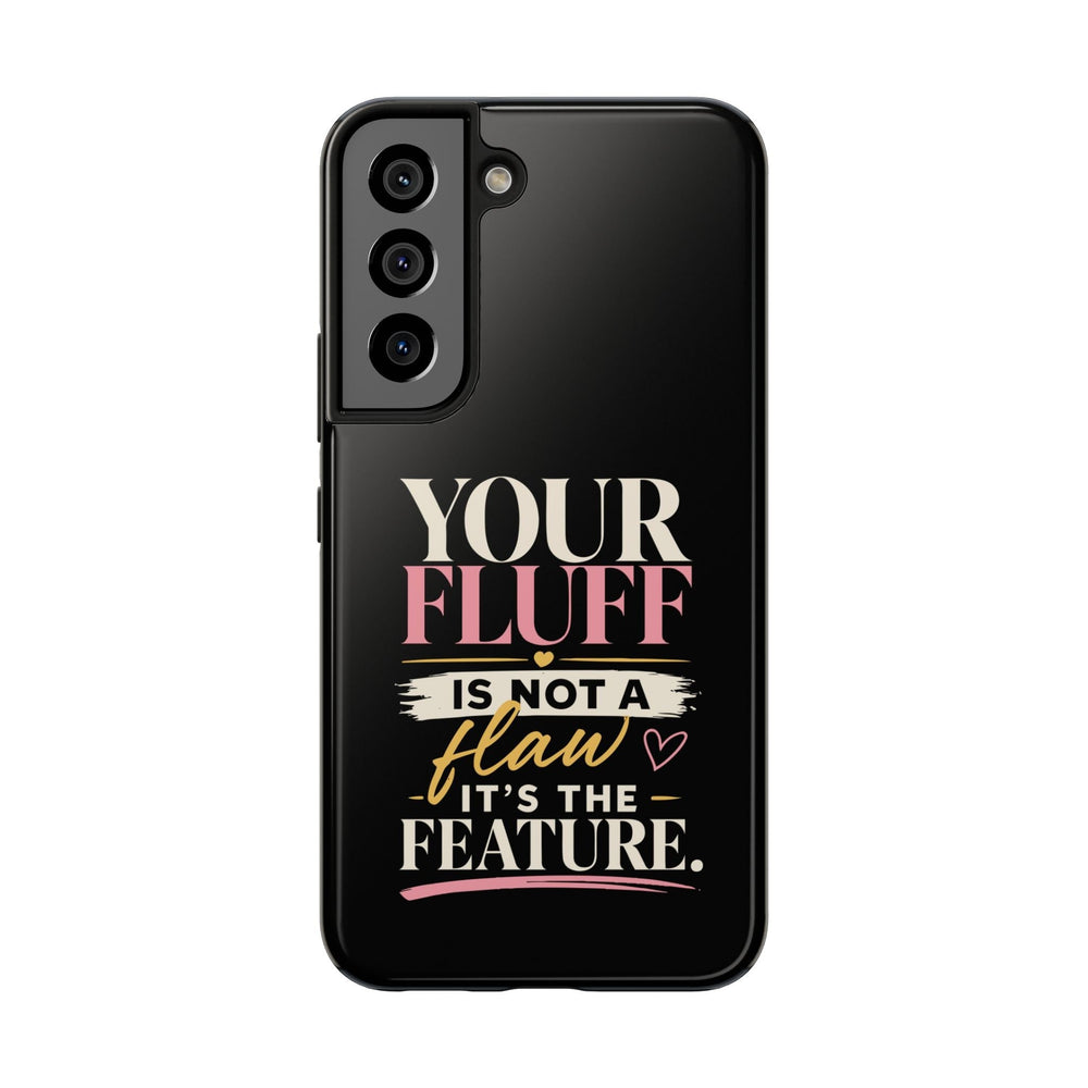 Your Fluff Is Not a Flaw Tough Phone Case Phone Case Printify Samsung Galaxy S22 