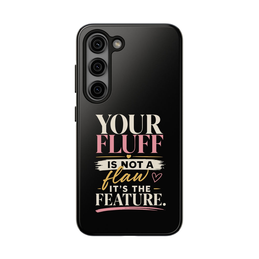 Your Fluff Is Not a Flaw Tough Phone Case Phone Case Printify Samsung Galaxy S23 