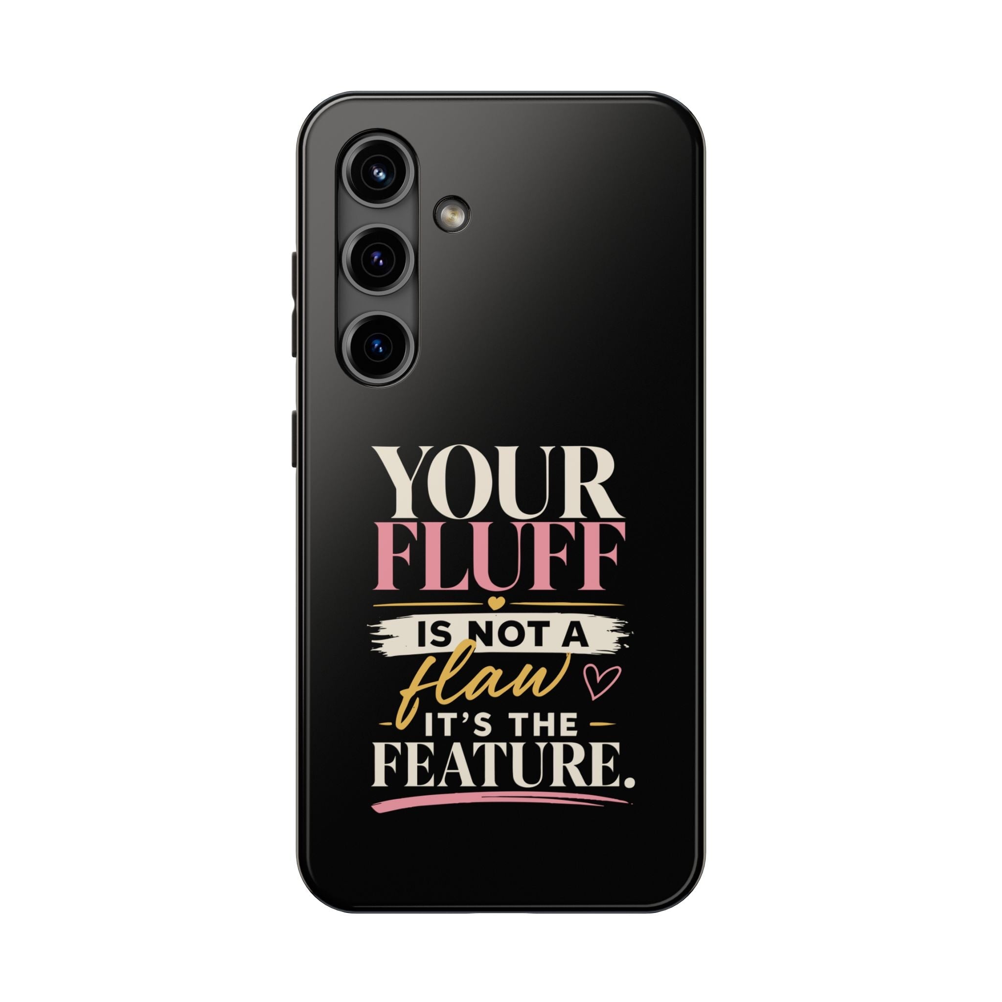 Your Fluff Is Not a Flaw Tough Phone Case Phone Case Printify Samsung Galaxy S24 