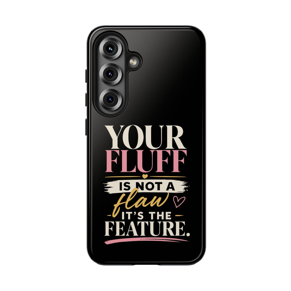 Your Fluff Is Not a Flaw Tough Phone Case Phone Case Printify Samsung Galaxy S25 