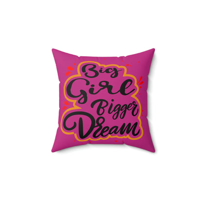 Big Girl Bigger Dream Spun Polyester Square Pillow Home Decor Printify 