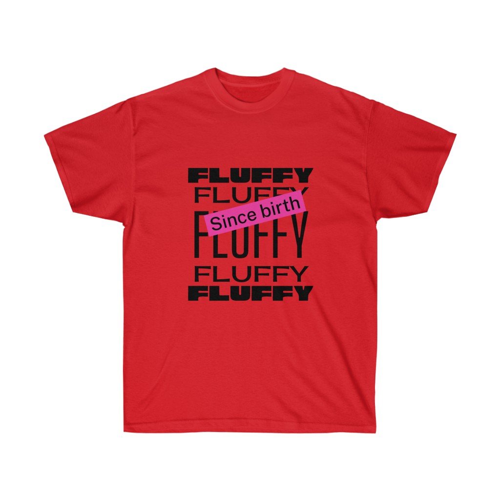 Fluffy Since Birth Unisex Ultra Cotton Tee T-Shirt Printify Red S 