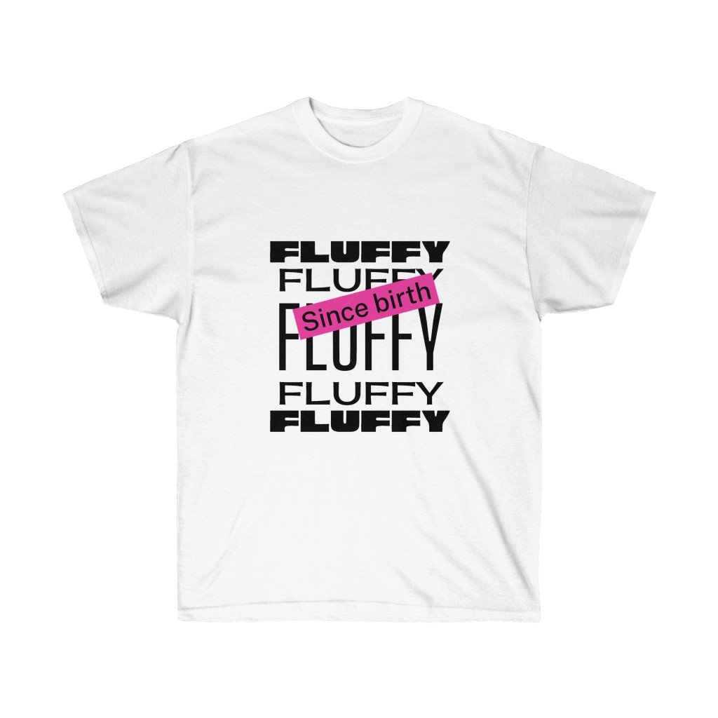 Fluffy Since Birth Unisex Ultra Cotton Tee T-Shirt Printify White S 